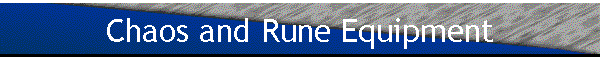 Chaos and Rune Equipment