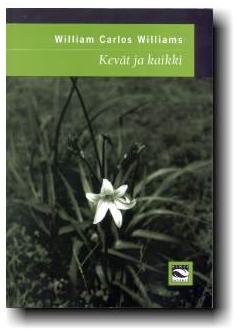 William Carlos Williams: Kev�t ja kaikki - Runoja vuosilta 1917-1962