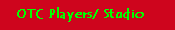 OTC Players/ Studio