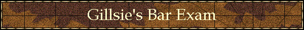 Gillsie's Bar Exam