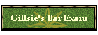 Gillsie's Bar Exam