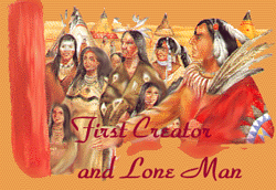 First Creator and Lone Man