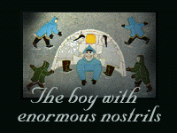 The Boy with Enormous Nostrils