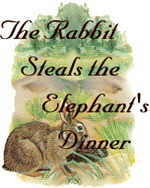 The Rabbit Steals the Elephant's Dinner