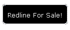 Redline For Sale!