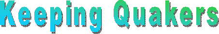 Keeping Quakers