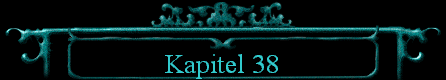  Kapitel 38 