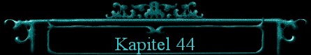  Kapitel 44 