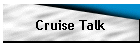 Cruise Talk