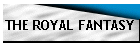 THE ROYAL FANTASY