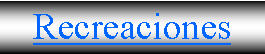 Cuadro de texto: Recreaciones