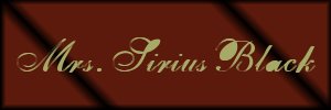 I'm Mrs. Sirius Black