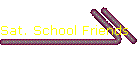 Sat. School Friends