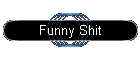 Funny Shit