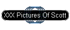 XXX Pictures Of Scott