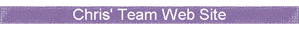 Chris' Team Web Site