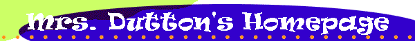 Mrs. Dutton's Homepage