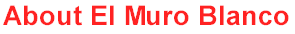 About El Muro Blanco