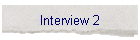 Interview 2