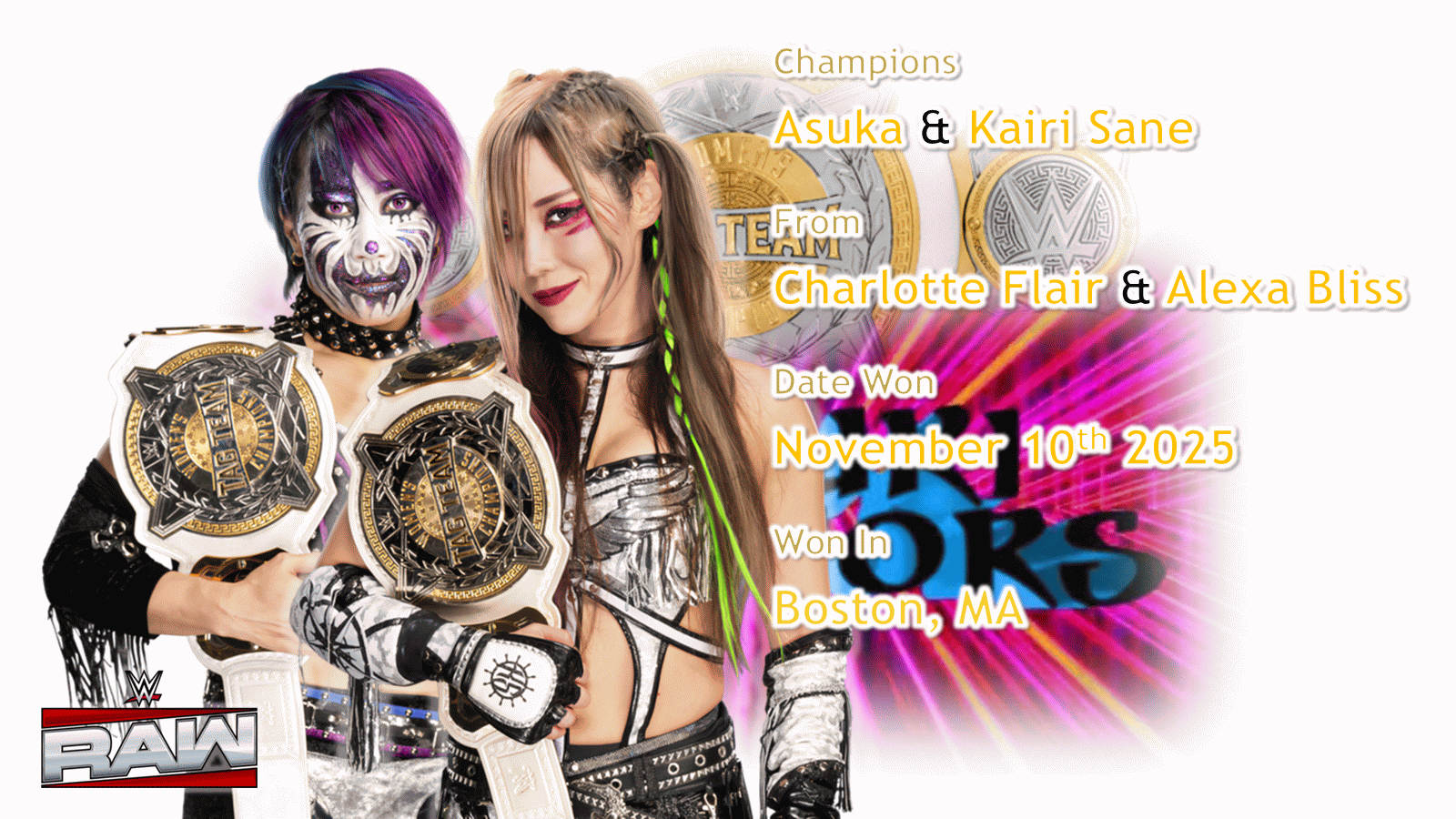 The Kabuki Warriors - Asuka & Kairi Sane (Women's Tag Team Champions)  -  From Charlotte Flair & Alexa Bliss  -  November 10th 2025  -  Boston, MA  -  Raw #1694