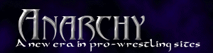 Anarchy - A New Era in Pro-Wrestling Sites