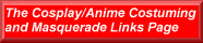 The Cosplay/Anime Costuming and Masquerade Links Page