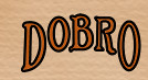 DOBRO