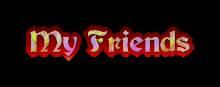 My Friends!