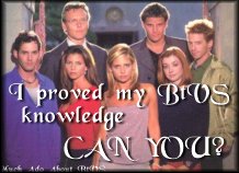 I proved my BtVS knowledge!