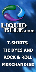 Visit Liquid Blue for
T-Shirts Tie Dyes and Rock & Roll Merchandise!