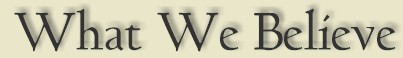 What We Believe