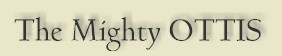 The Mighty OTTIS
