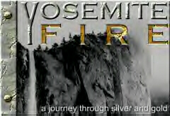 Yosemite Fire-a journey through silver and gold