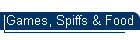 Games, Spiffs & Food