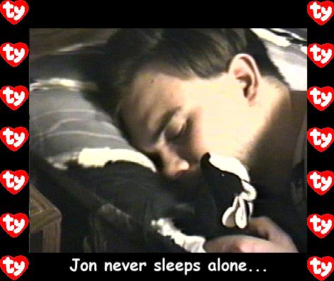 Jon never sleeps alone...