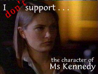 I don't support the character of Ms. Kennedy