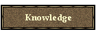 Knowledge