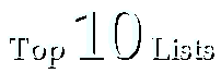 My Top 10 Lists