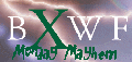 BXWF MONDAY MAYHEM