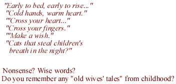 "Early...      to bed, early to rise..."</font></i></font>
