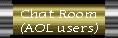 Chat (for 
      AOL members only)