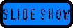 Slide Show