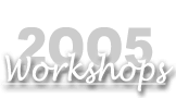 Workshops for 2005