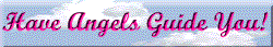 Have Angels Guide You