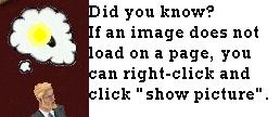 Did you know: If a picture does not load you can right click and then click show picture