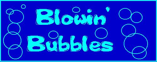 Click Here To Blow Some Bubbles!