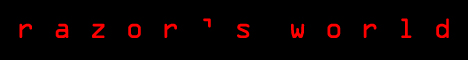razor's world -- https://www.angelfire.com/mo/Razor/razorsworld