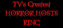 TV's Greatest Horror Hosts   Hey...........join
us