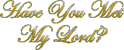 Have You Met My Lord?