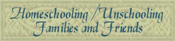 Homeschooling/Unschooling Families and Friends Webring